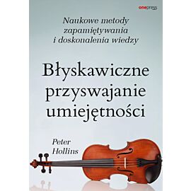 Błyskawiczne przyswajanie umiejętności. Naukowe metody zapamiętywania i doskonalenia wiedzy (audiobook MP3)