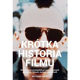 Krótka historia filmu. Kieszonkowy przewodnik po gatunkach, filmach, nurtach i technikach