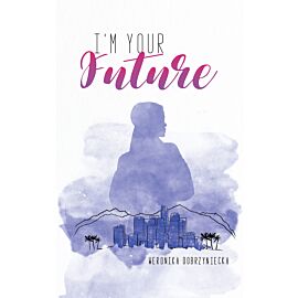 I’m your future