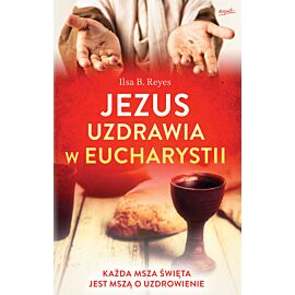 Jezus uzdrawia w Eucharystii (e-book)