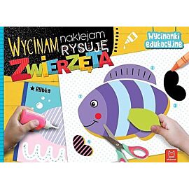 Wycinam, naklejam, rysuję. Zwierzęta. Wycinanki edukacyjne