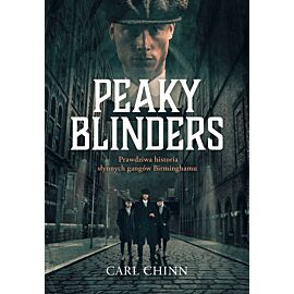 Peaky Blinders. Prawdziwa historia słynnych gangów Birminghamu