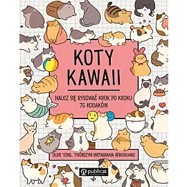 Koty kawaii. Naucz się rysować krok po kroku. 75 kociaków