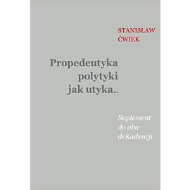 Propedeutyka polytyki jak utyka… Suplement do obu deKadencji