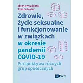 Zdrowie, życie seksualne i funkcjonowanie w związkach w okresie pandemii COVID-19