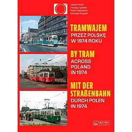 Tramwajem przez Polskę w 1974 roku / By Tram Across Poland In 1974 / Mit der Straßenbahn durch Polen in 1974