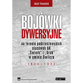 Bojówki dywersyjne na terenie podrzeszowskich placówek AK „Świerk” i „Grab” w gminie Świlcza 1943-1947