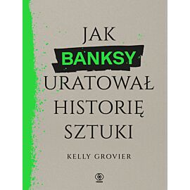 Jak Banksy uratował historię sztuki
