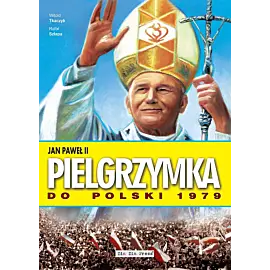 Jan Paweł II. Pielgrzymka do Polski 1979