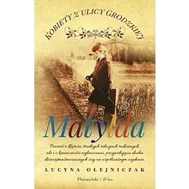 Kobiety z ulicy Grodzkiej. Matylda
