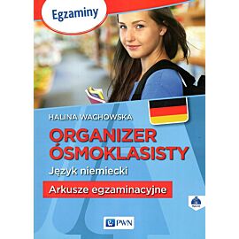 Organizer Ósmoklasisty. Język niemiecki. Arkusze egzaminacyjne