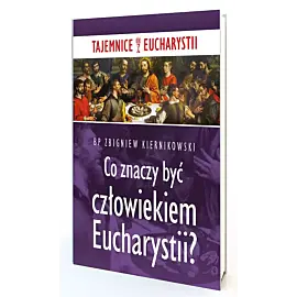 Co znaczy być człowiekiem Eucharystii