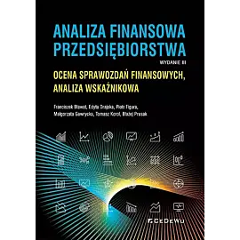 Analiza finansowa przedsiębiorstwa. Ocena sprawozdań finansowych, analiza wskaźnikowa
