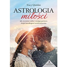Astrologia miłości. Jak zrozumieć siebie i swojego partnera dzięki horoskopowi urodzeniowemu
