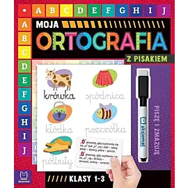 Moja ortografia z pisakiem klasy 1-3. Piszę i zmazuję