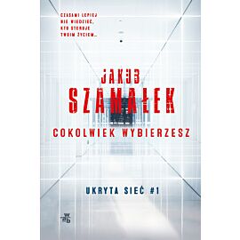 Ukryta sieć. Cokolwiek wybierzesz. Tom 1. Pocket