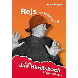 Rejs na krzywy ryj czyli Jan Himilsbach i jego czasy