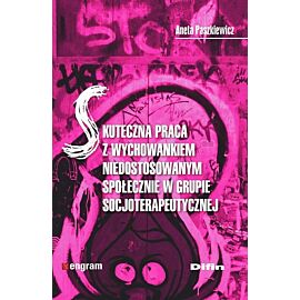Skuteczna praca z wychowankiem niedostosowanym społecznie w grupie socjoterapeutycznej