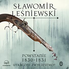 Powstanie 1830-1831. Utracone zwycięstwo? (audiobook MP3)