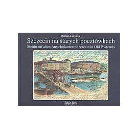 Szczecin na starych pocztówkach Stettin auf alten Anschitskarten - Szczecin in Old Postcards