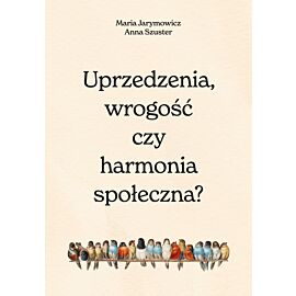 Uprzedzenia, wrogość czy społeczna harmonia? (e-book)