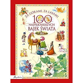 Za górami, za lasami. 100 najpiękniejszych bajek świata