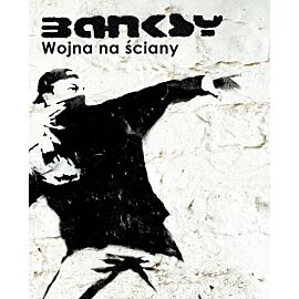 Banksy. Wojna na ściany (Wydanie II)