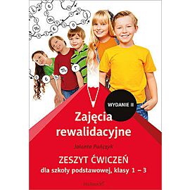 Zajęcia rewalidacyjne zeszyt ćwiczeń dla szkoły podstawowej, klasy 1 - 3 (wydanie ii)