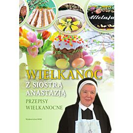 Wielkanoc z Siostrą Anastazją. Przepisy wielkanocne