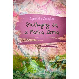 Spotkajmy się z Matką Ziemią (e-book)