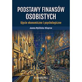 Podstawy finansów osobistych. Ujęcie ekonomiczne i psychologiczne
