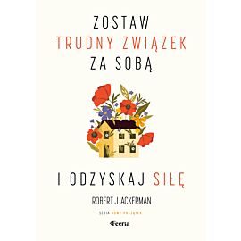 Zostaw trudny związek za sobą i odzyskaj siłę (e-book)