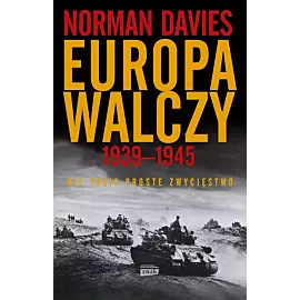 Europa walczy 1939-1945. Nie takie proste zwycięstwo