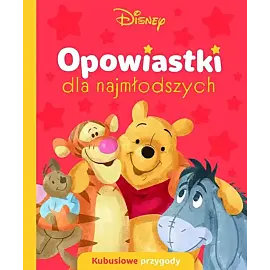 Opowiastki dla najmłodszych. Kubusiowe przygody. Disney