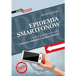 Epidemia smartfonów. Czy jest zagrożeniem dla zdrowia, edukacji i społeczeństwa?