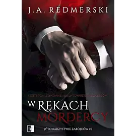 W rękach mordercy. Seria W towarzystwie zabójców. Tom 6