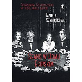 Seans w Domu Egipskim. Śledztwa profesorowej Szczupaczyńskiej.