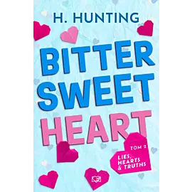 Bitter Sweet Heart. Lies, Hearts & Truths. Tom 2