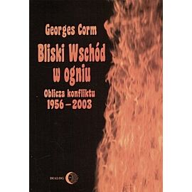 Bliski Wschód w ogniu. Oblicza konfliktu 1956-2003