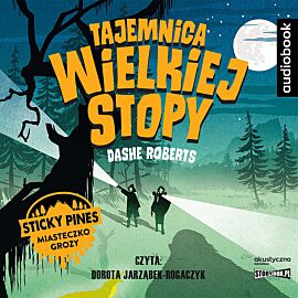 Tajemnica wielkiej stopy. Sticky pines miasteczko grozy Cd mp3