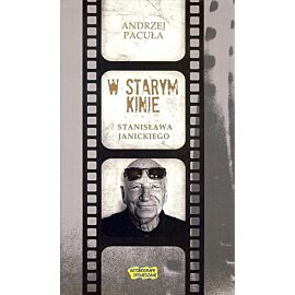 W starym kinie Stanisława Janickiego
