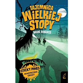 Sticky Pines. Miasteczko grozy. Tajemnica Wielkiej Stopy