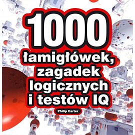1000 łamigłówek zagadek logicznych i testów iq
