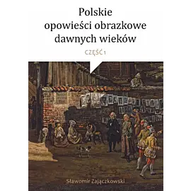 Polskie opowieści obrazkowe dawnych wieków