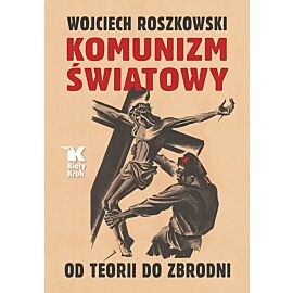 Komunizm światowy. Od teorii do zbrodni