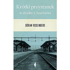 Krótki przystanek w drodze z Auschwitz