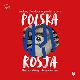 Polska-Rosja. Historia obsesji, obsesja historii (audiobook MP3)