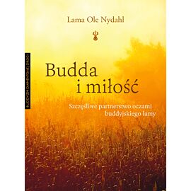 Budda i miłość. Szczęśliwe partnerstwo oczami buddyjskiego lamy wyd. 3