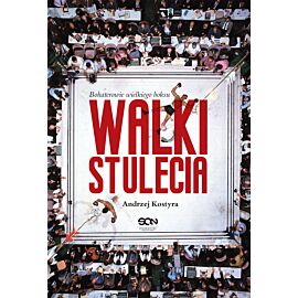 Walki stulecia. Bohaterowie wielkiego boksu
