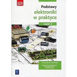 Podstawy elektroniki w praktyce. Część 2 Podręcznik do nauki zawodu